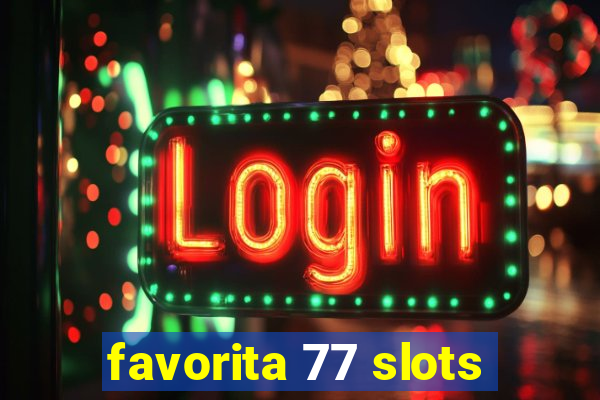 favorita 77 slots